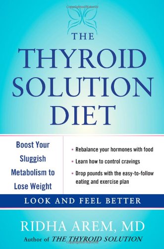 Imagen de archivo de The Thyroid Solution Diet : Boost Your Sluggish Metabolism to Lose Weight a la venta por Better World Books