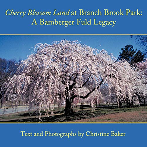Stock image for Cherry Blossom Land at Branch Brook Park A Bamberger Fuld Legacy for sale by PBShop.store US