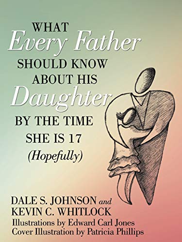 Stock image for What Every Father Should Know About His Daughter by the Time She is 17 (Hopefully) for sale by Lucky's Textbooks