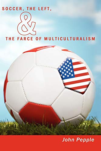 Beispielbild fr Soccer, the Left, & the Farce of Multiculturalism zum Verkauf von BookHolders