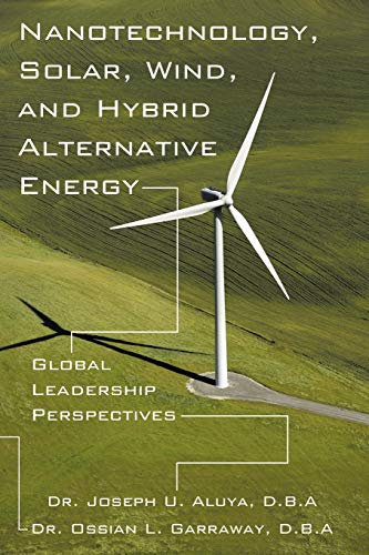 Stock image for Nanotechnology, Solar, Wind, and Hybrid Alternative Energy Global Leadership Perspectives for sale by PBShop.store US