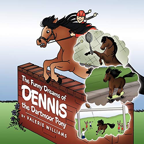 The Funny Dreams of Dennis the Dartmoor Pony - Valerie Williams