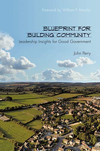 Beispielbild fr Blueprint for Building Community : Leadership Insights for Good Government zum Verkauf von Better World Books