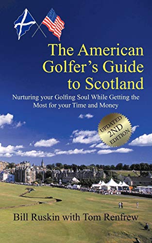 The American Golfer's Guide to Scotland: Nurturing Your Golfing Soul While Getting the Most for Your Time and Money (Paperback or Softback) - Ruskin, Bill