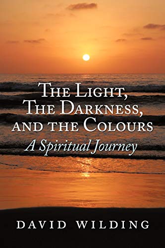 Beispielbild fr The Light, the Darkness, and the Colours: A Spiritual Journey zum Verkauf von Chiron Media