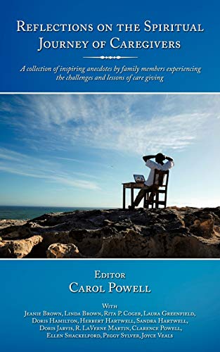 Stock image for Reflections on the Spiritual Journey of Caregivers: A Collection of Inspiring Anecdotes by Family Members Experiencing the Challenges and Lessons of C for sale by GF Books, Inc.