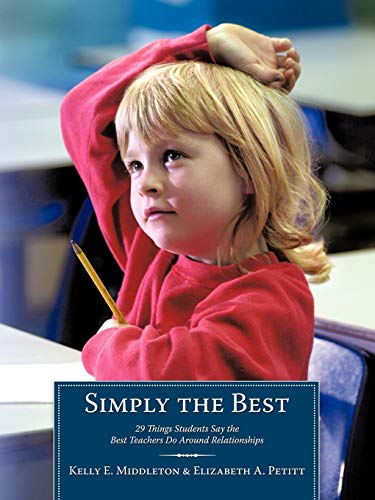 Stock image for Simply the Best : 29 Things Students Say the Best Teachers Do Around Relationships for sale by Better World Books