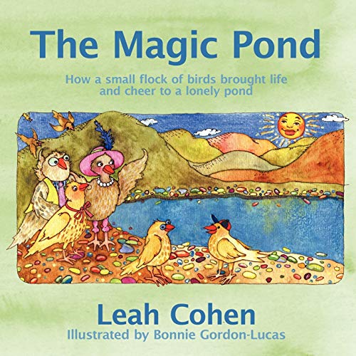 The Magic Pond: How a Small Flock of Birds Brought Life and Cheer to a Lonely Pond (9781452010823) by Cohen, Leah