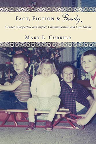 9781452012803: Fact, Fiction & Family: A Sister's Perspective on Conflict, Communication and Care Giving
