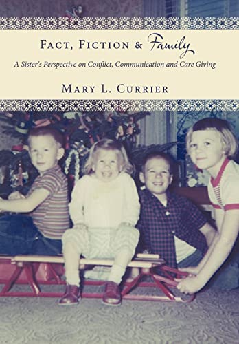 9781452012810: Fact, Fiction & Family: A Sister's Perspective on Conflict, Communication and Care Giving