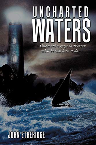 Stock image for Uncharted Waters: - One man's voyage to discover what he was born to do - for sale by SecondSale