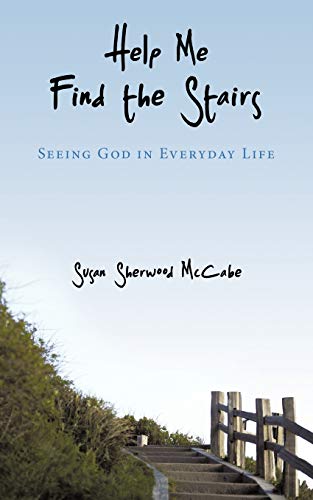 Stock image for Help Me Find the Stairs: Seeing God in Everyday Life for sale by Lucky's Textbooks