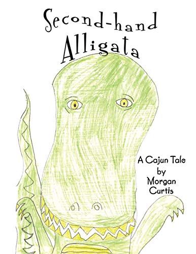 Second-Hand Alligata: A Cajun Tale - Curtis, Morgan