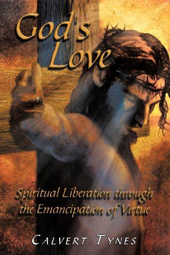 9781452018010: God's Love: Spiritual Liberation Through The Emancipation Of Virtue