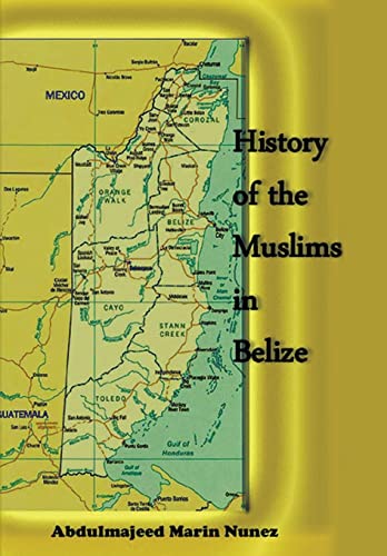 9781452018522: History of the Muslims in Belize