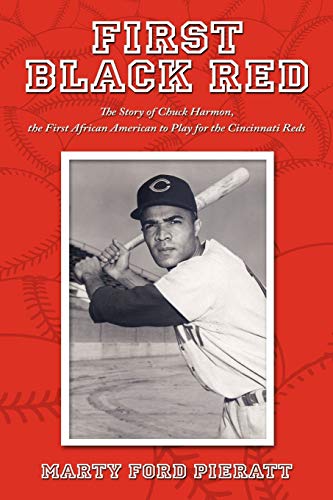 Stock image for First Black Red: The Story of Chuck Harmon, the First African American to Play for the Cincinnati Reds for sale by Books End Bookshop