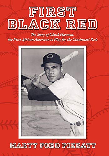 9781452019956: First Black Red: The Story of Chuck Harmon, the First African American to Play for the Cincinnati Reds
