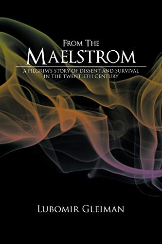 Stock image for From The Maelstrom A Pilgrim's Story Of Dissent And Survival In The Twentieth Century for sale by PBShop.store US