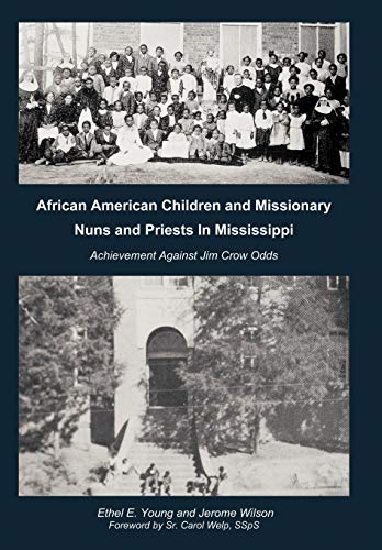 Imagen de archivo de African American Children and Missionary Nuns and Priests in Mississippi: Achievement Against Jim Crow Odds a la venta por Lucky's Textbooks