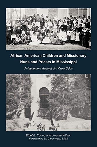 Imagen de archivo de African American Children and Missionary Nuns and Priests in Mississippi: Achievement Against Jim Crow Odds a la venta por Lucky's Textbooks