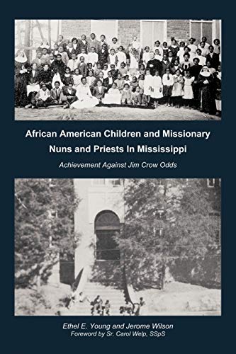 Stock image for African American Children and Missionary Nuns and Priests in Mississippi: Achievement Against Jim Crow Odds for sale by Lucky's Textbooks