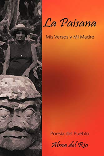 Stock image for La Paisana: MIS Versos y Mi Madre (Spanish Edition) for sale by Lucky's Textbooks