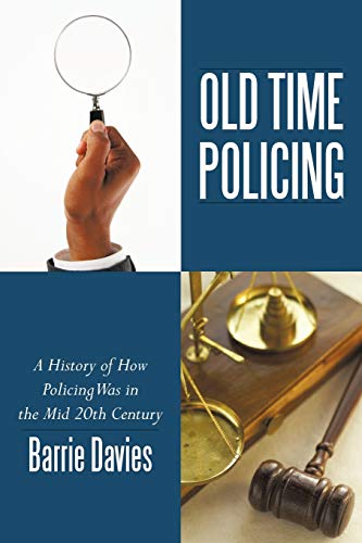 Beispielbild fr Old Time Policing: A History of How Policing Was in the Mid 20th Century zum Verkauf von Chiron Media