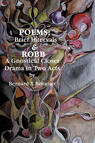 Stock image for Poems: Brief Intervals: ROBB: A Gnostical Closet Drama In Two Acts for sale by Lucky's Textbooks