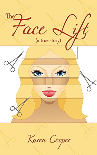 The Face Lift: (A True Story) (9781452033679) by Cooper, Karen