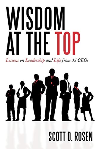 Beispielbild fr Wisdom at the Top : Lessons on Leadership and Life from 35 CEOs zum Verkauf von Better World Books