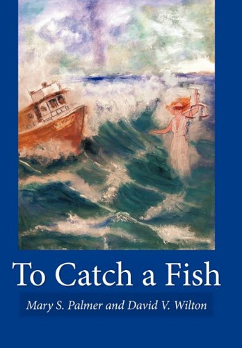 To Catch a Fish - David V. Wilton; Mary S. Palmer