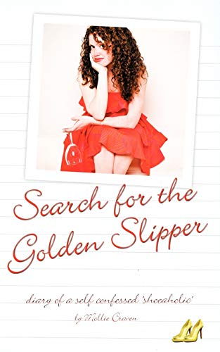 Stock image for The Search for the Golden Slipper: Diary of a Self Confessed 'Shoeaholic' for sale by Bahamut Media