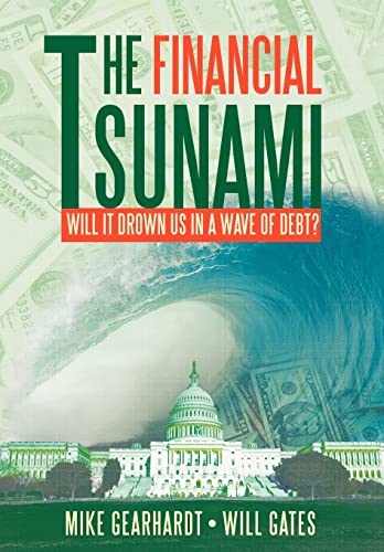 9781452039114: The Financial Tsunami: Will It Drown Us in a Wave of Debt?