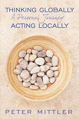 Stock image for Thinking Globally Acting Locally: A Personal Journey for sale by LIVREAUTRESORSAS