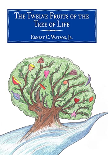 The Twelve Fruits of the Tree of Life - Watson Jr, Ernest C.