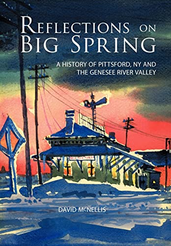 

Reflections on Big Spring: A History of Pittsford, NY and the Genesee River Valley [New York] [signed]