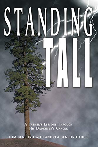 9781452043951: Standing Tall: A Father's Lessons Through His Daughter's Cancer