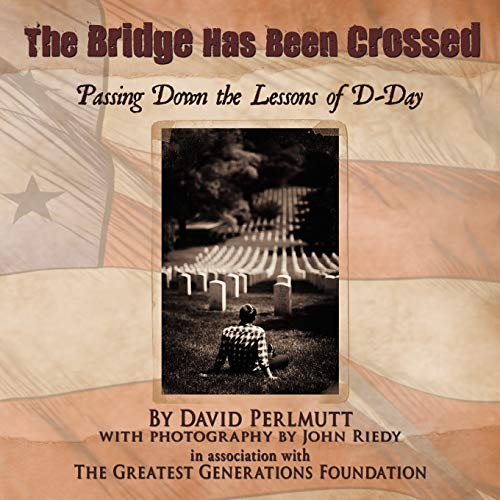 Stock image for The Bridge Has Been Crossed Passing Down the Lessons of DDay for sale by PBShop.store US