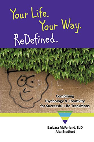 Stock image for Your Life. Your Way. ReDefined.: Combining Psychology & Creativity for Successful Life Transitions for sale by Lucky's Textbooks