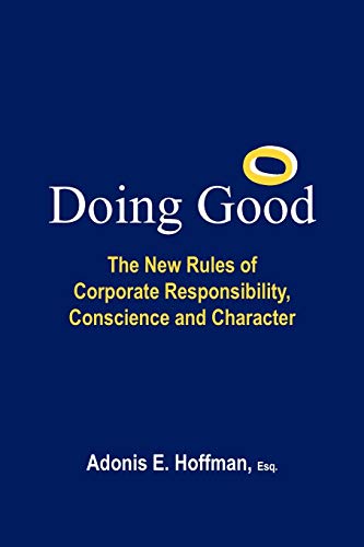 Stock image for Doing Good: The New Rules of Corporate Responsibility, Conscience and Character for sale by HPB-Red