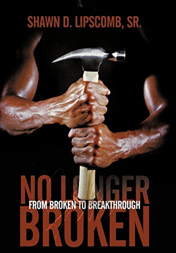 Stock image for No Longer Broken: From Broken to Breakthrough for sale by Lucky's Textbooks