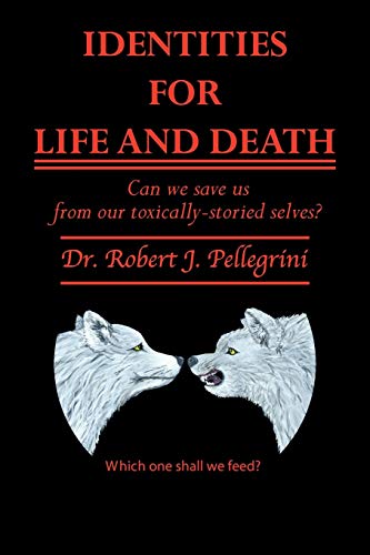 9781452052090: Identities For Life And Death: Can We Save Us From Our Toxically-Storied Selves?