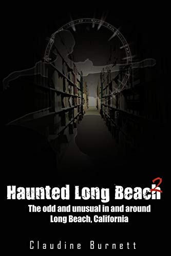 Stock image for "Haunted Long Beach 2: The Odd And Unusual In And Around Long Beach, C for sale by Hawking Books