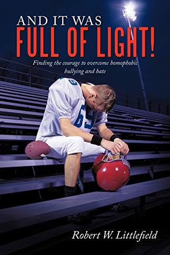 Stock image for And It Was Full of Light!: Finding the courage to overcome homophobic bullying and hate for sale by WorldofBooks