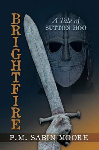 9781452056098: BRIGHTFIRE: A Tale of Sutton Hoo