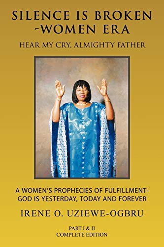 Stock image for Silence Is Broken-Women Era: Hear My Cry, Almighty Father Part I & II for sale by Half Price Books Inc.