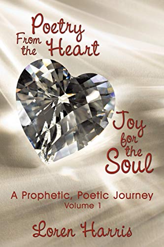 Beispielbild fr Poetry From the Heart, Joy for the Soul: A Prophetic, Poetic Journey zum Verkauf von Chiron Media