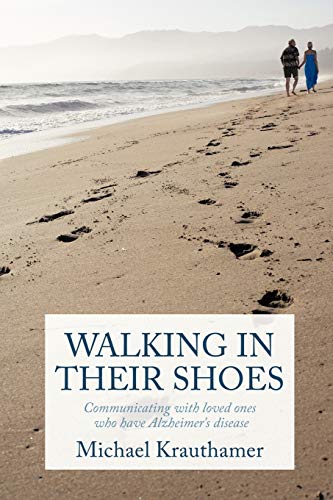 Imagen de archivo de Walking In Their Shoes: Communicating with loved ones who have Alzheimer's disease a la venta por Half Price Books Inc.
