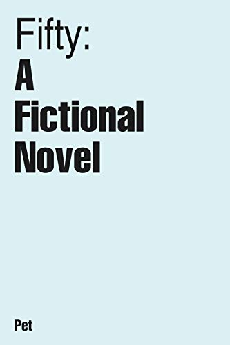 Fifty: A Fictional Novel (Paperback) - Pet