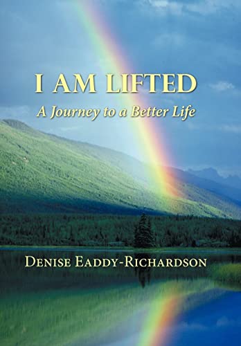 Stock image for I Am Lifted: A Journey to a Better Life [Hardcover] Eaddy-Richardson, Denise for sale by Michigander Books